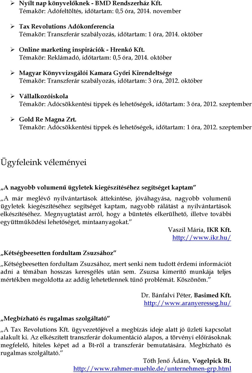 október Magyar Könyvvizsgálói Kamara Győri Kirendeltsége Témakör: Transzferár szabályozás, időtartam: 3 óra, 2012.