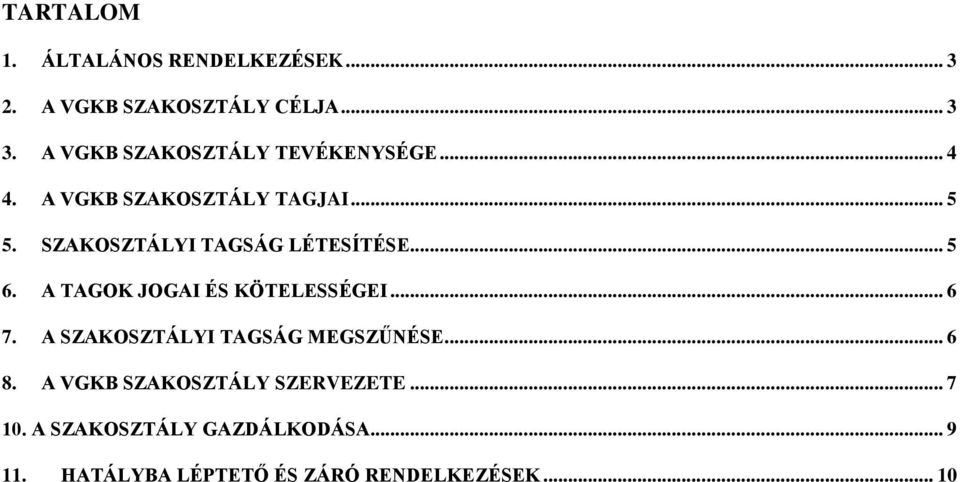 SZAKOSZTÁLYI TAGSÁG LÉTESÍTÉSE... 5 6. A TAGOK JOGAI ÉS KÖTELESSÉGEI... 6 7.