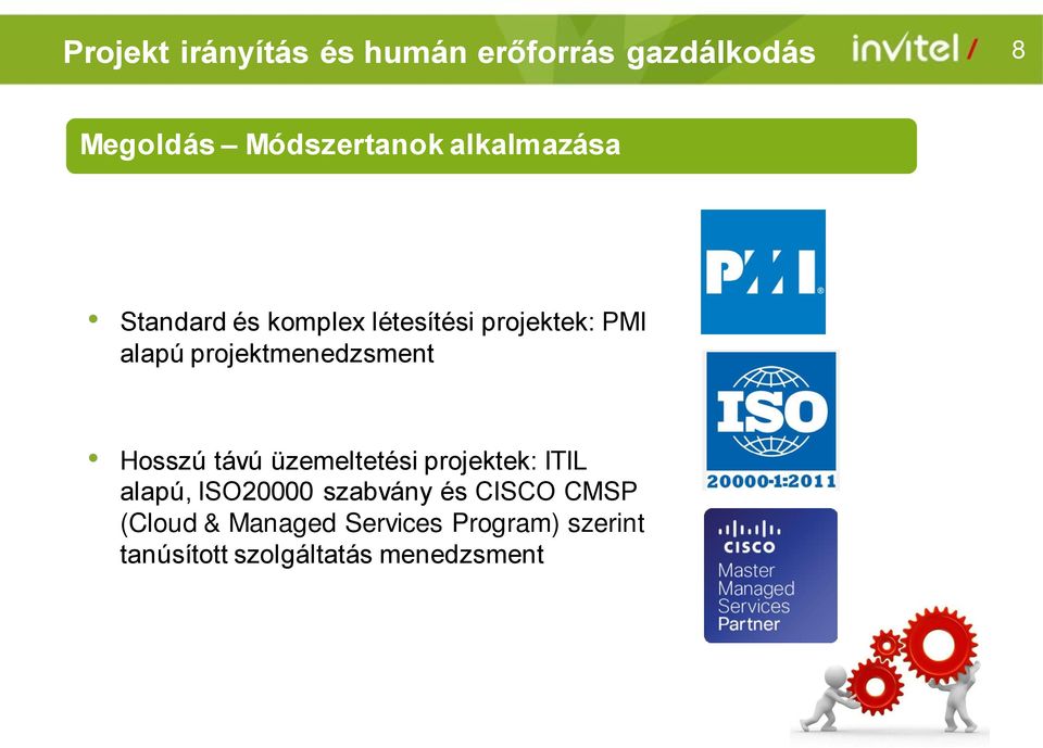 projektmenedzsment Hosszú távú üzemeltetési projektek: ITIL alapú, ISO20000