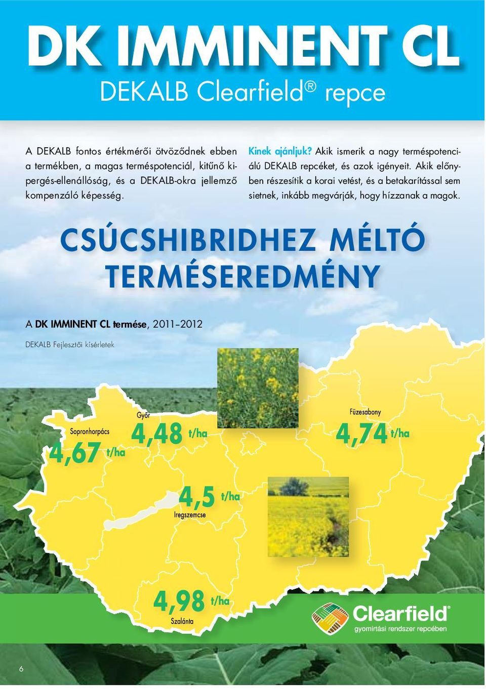 Akik ismerik a nagy terméspotenciálú DEKALB repcéket, és azok igényeit.