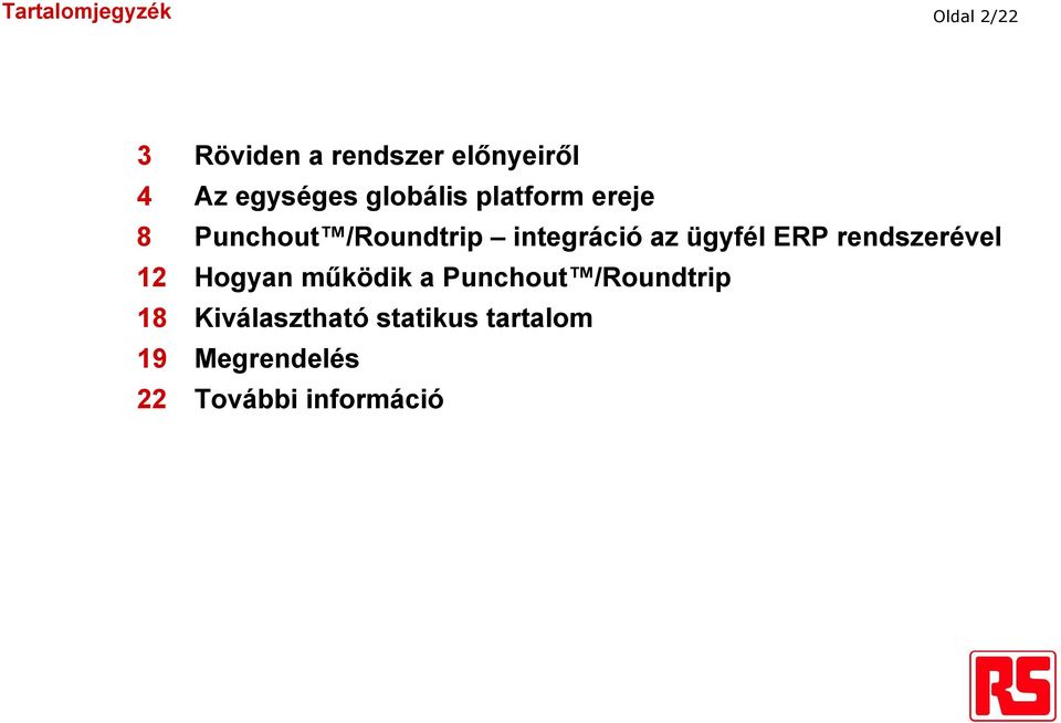 az ügyfél ERP rendszerével 12 Hogyan működik a Punchout /Roundtrip