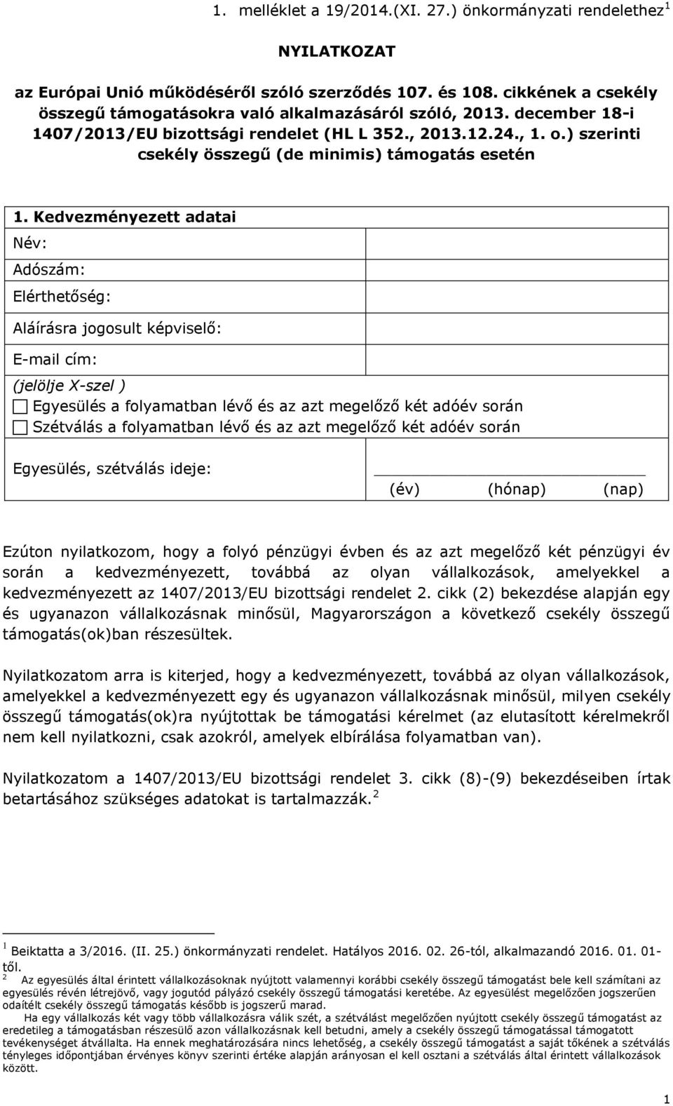 ) szerinti csekély összegű (de minimis) támogatás esetén 1.