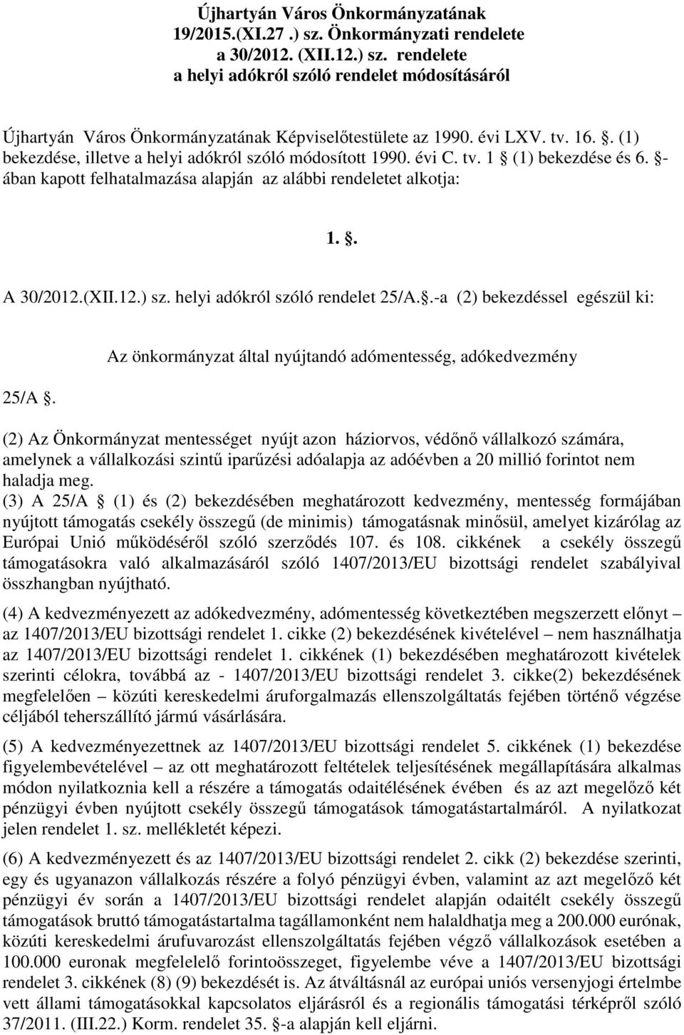 12.) sz. helyi adókról szóló rendelet 25/A..-a (2) bekezdéssel egészül ki: 25/A.