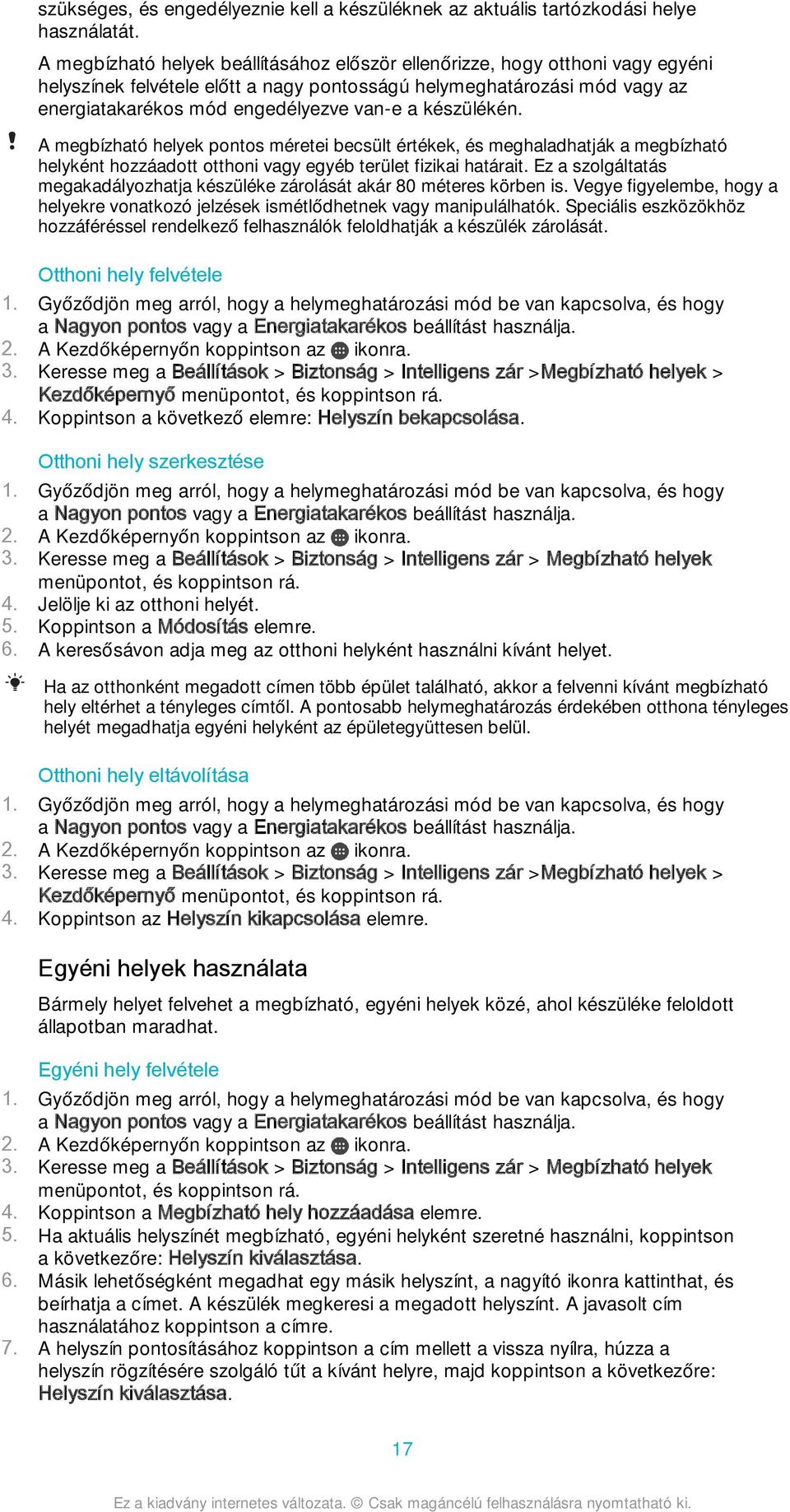 készülékén. A megbízható helyek pontos méretei becsült értékek, és meghaladhatják a megbízható helyként hozzáadott otthoni vagy egyéb terület fizikai határait.