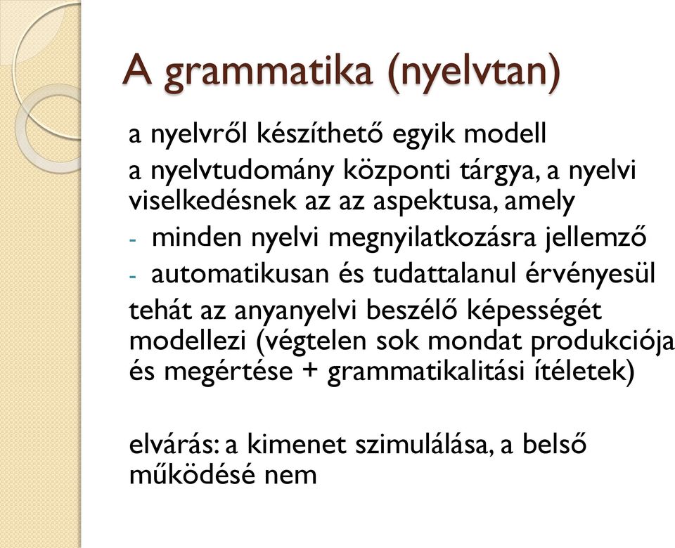 automatikusan és tudattalanul érvényesül tehát az anyanyelvi beszélő képességét modellezi (végtelen