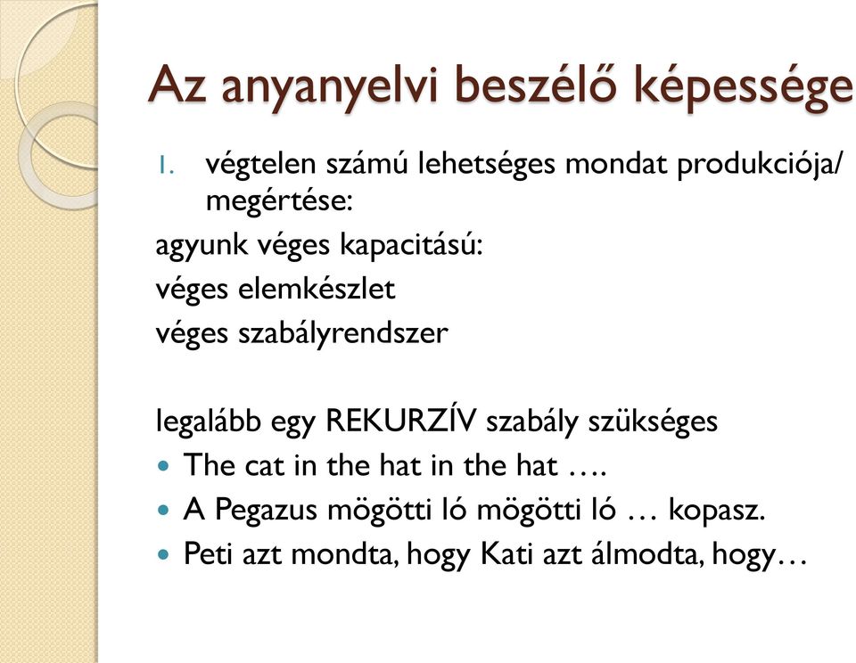 kapacitású: véges elemkészlet véges szabályrendszer legalább egy REKURZÍV