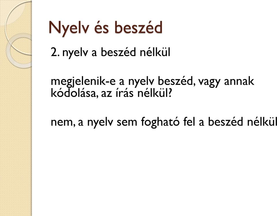 nyelv beszéd, vagy annak kódolása, az