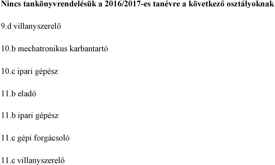 b mechatronikus karbantartó 10.c ipari gépész 11.