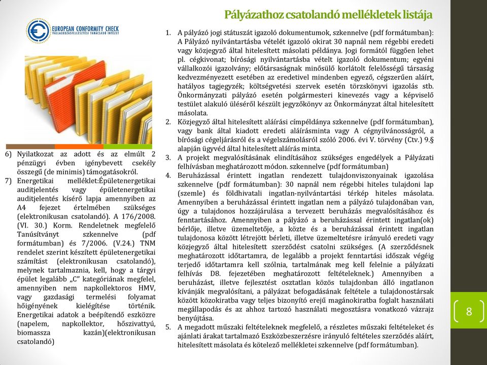 30.) Korm. Rendeletnek megfelelő Tanúsítványt szkennelve (pdf formátumban) és 7/2006. (V.24.