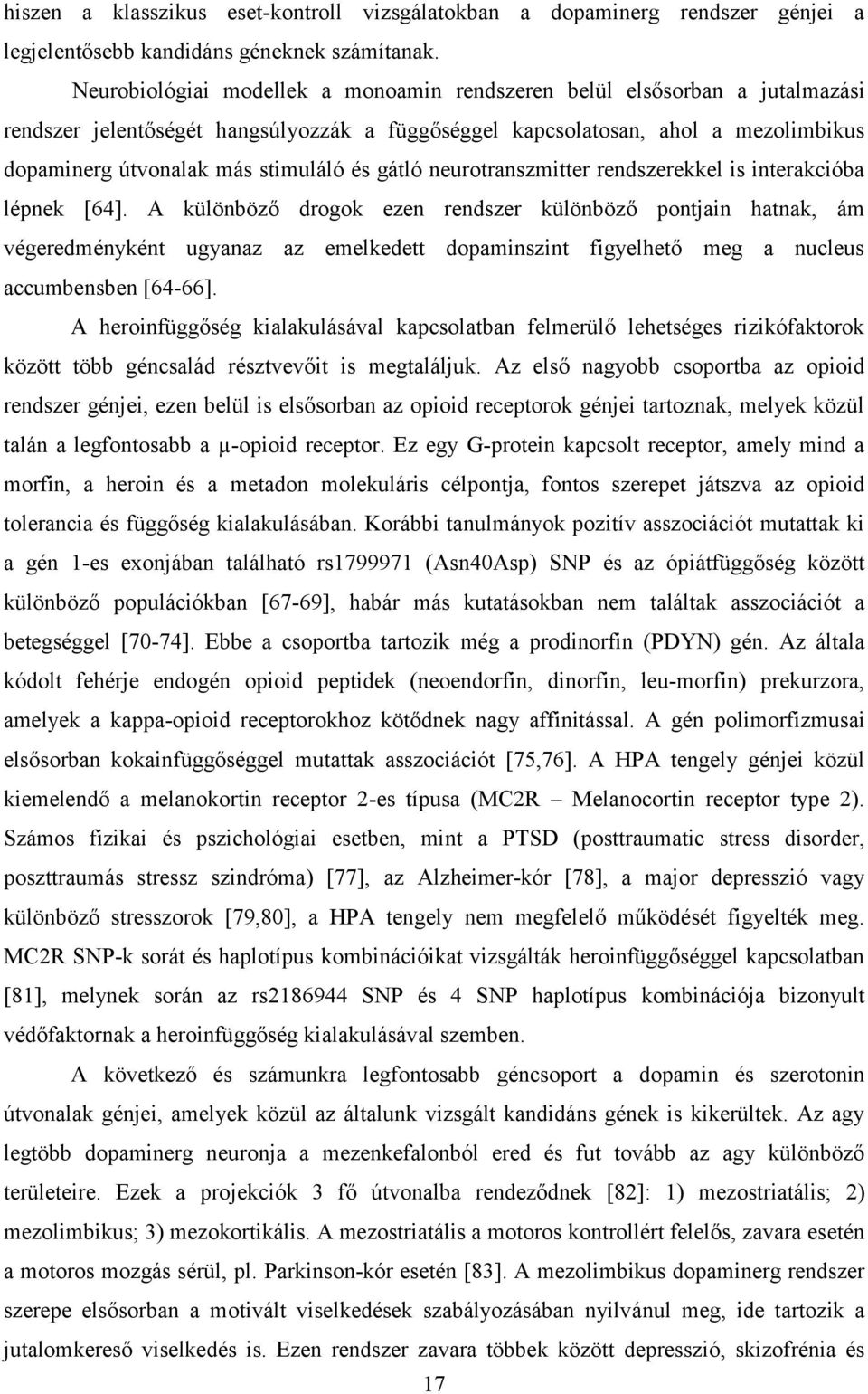 gátló neurotranszmitter rendszerekkel is interakcióba lépnek [64].