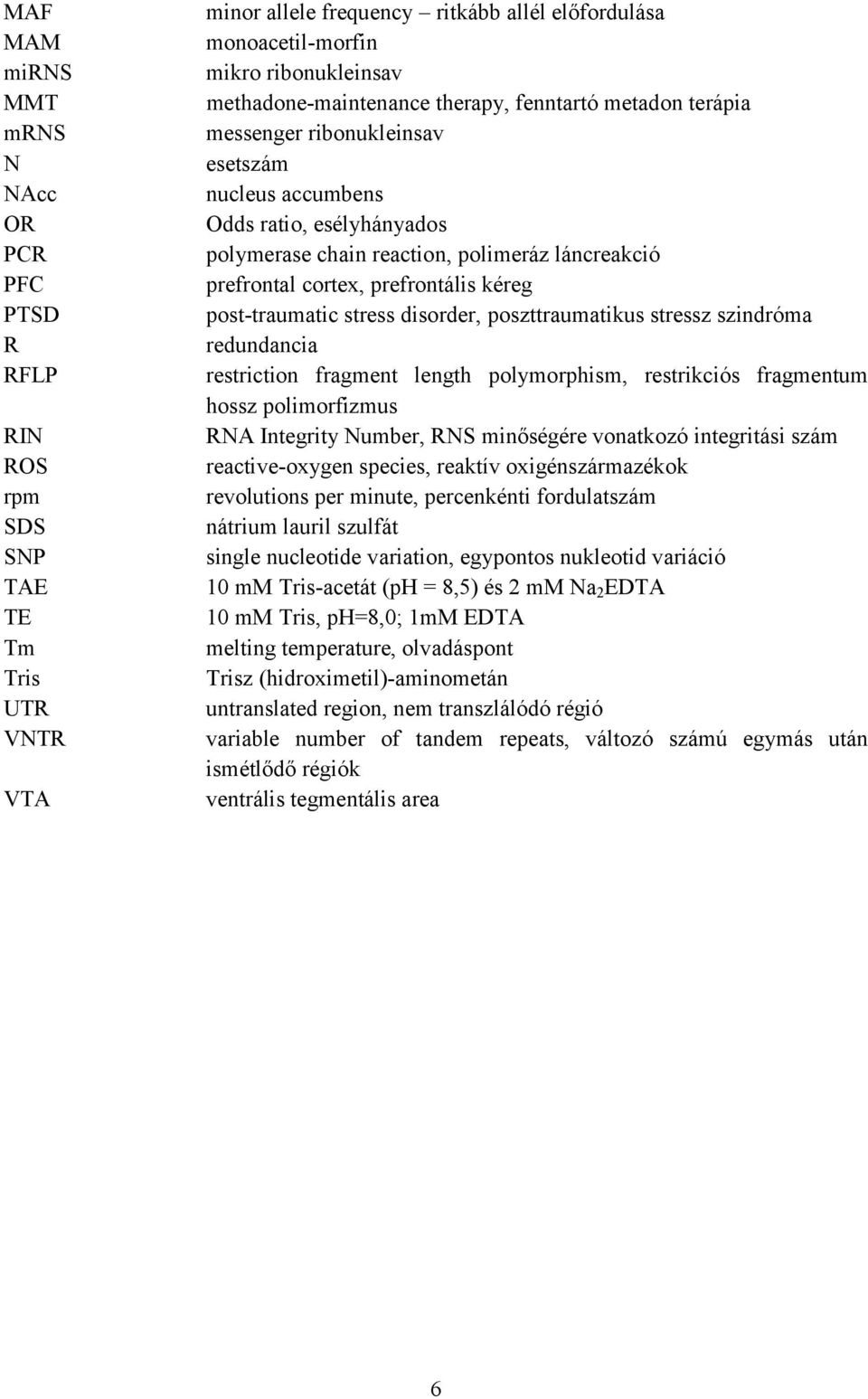 cortex, prefrontális kéreg post-traumatic stress disorder, poszttraumatikus stressz szindróma redundancia restriction fragment length polymorphism, restrikciós fragmentum hossz polimorfizmus RNA