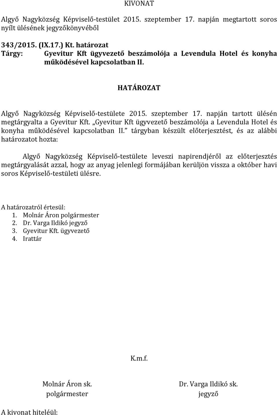 Gyevitur Kft ügyvezető beszámolója a Levendula Hotel és konyha működésével kapcsolatban II.