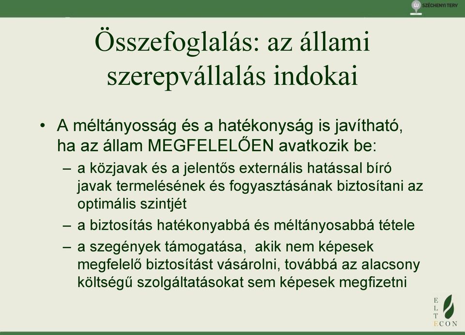 fogyasztásának biztosítani az optimális szintjét a biztosítás hatékonyabbá és méltányosabbá tétele a szegények