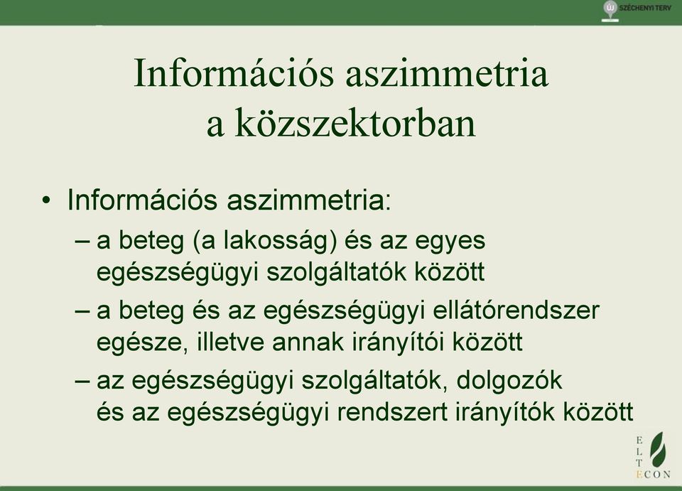 egészségügyi ellátórendszer egésze, illetve annak irányítói között az