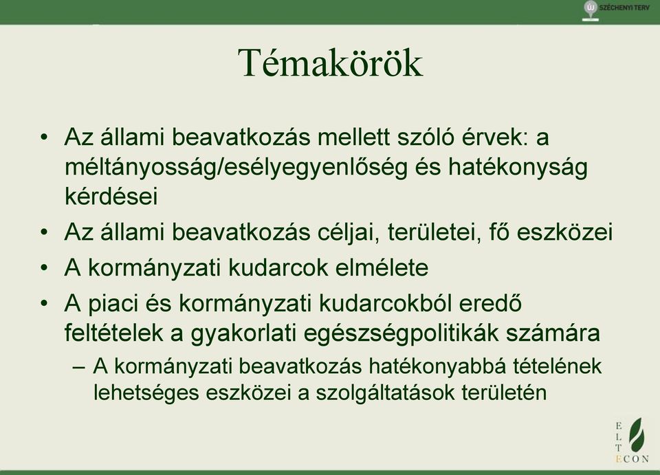 kudarcok elmélete A piaci és kormányzati kudarcokból eredő feltételek a gyakorlati