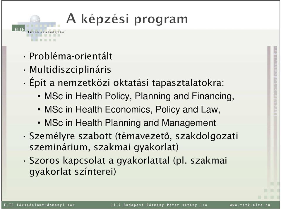 in Health Planning and Management Személyre szabott (témavezető, szakdolgozati