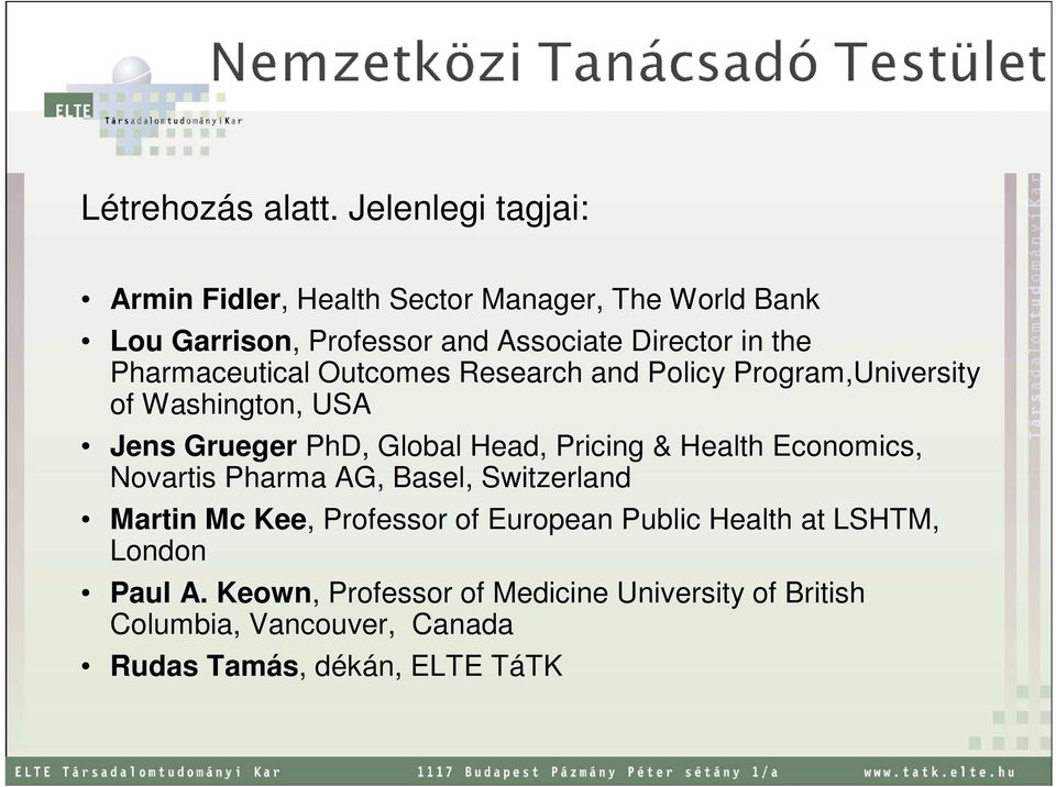 Pharmaceutical Outcomes Research and Policy Program,University of Washington, USA Jens Grueger PhD, Global Head, Pricing &