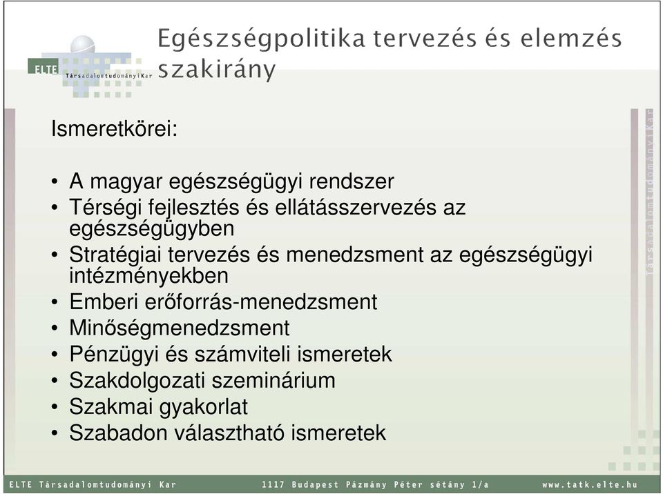 egészségügyi intézményekben Emberi erőforrás-menedzsment Minőségmenedzsment