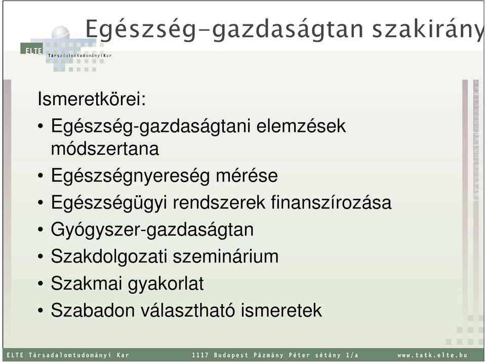 rendszerek finanszírozása Gyógyszer-gazdaságtan