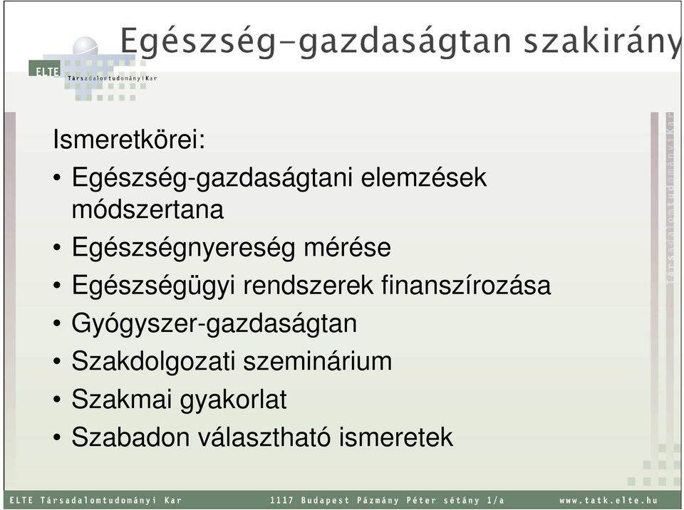 rendszerek finanszírozása Gyógyszer-gazdaságtan