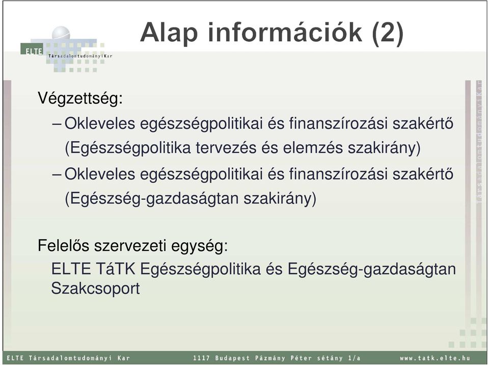 egészségpolitikai és finanszírozási szakértő (Egészség-gazdaságtan