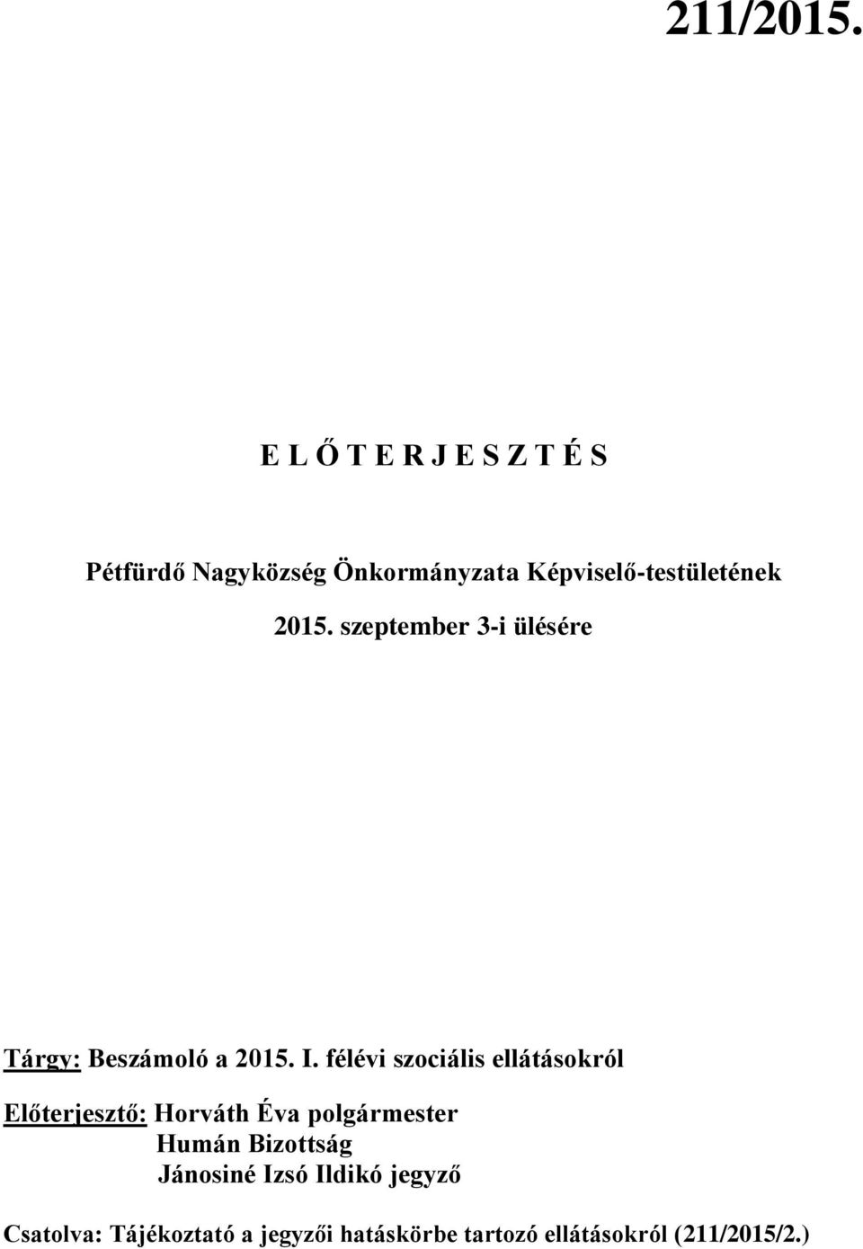 2015. szeptember 3-i ülésére Tárgy: Beszámoló a 2015. I.