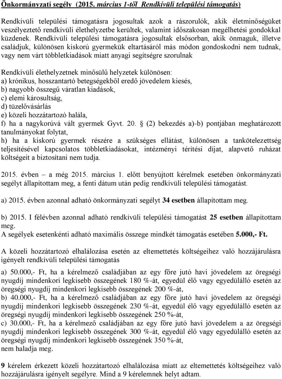 időszakosan megélhetési gondokkal küzdenek.