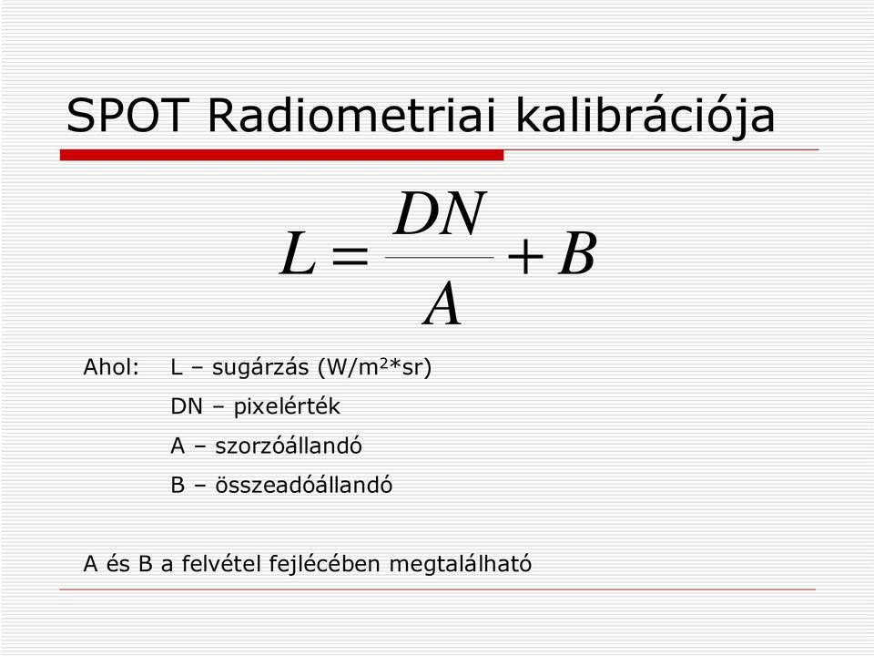 pixelérték A szorzóállandó B