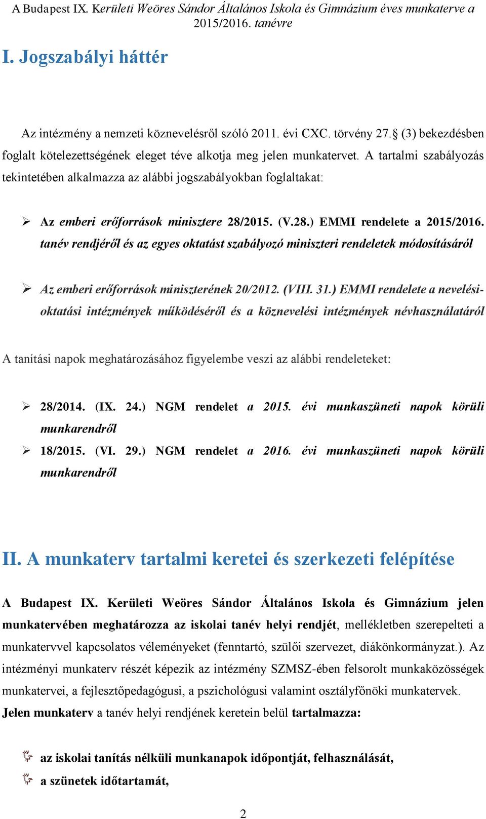 tanév rendjéről és az egyes oktatást szabályozó miniszteri rendeletek módosításáról Az emberi erőforrások miniszterének 20/2012. (VIII. 31.