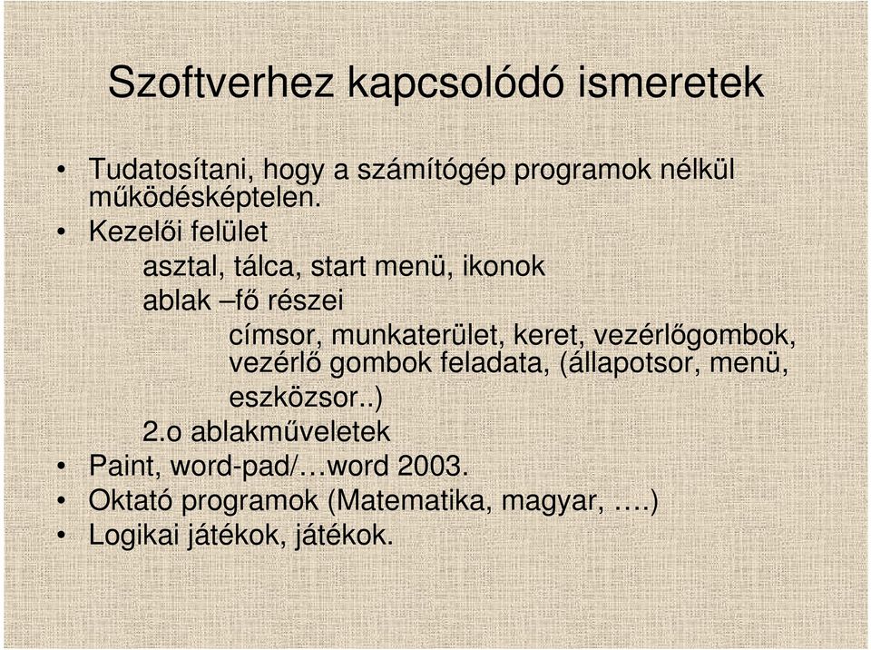 Kezelıi felület asztal, tálca, start menü, ikonok ablak fı részei címsor, munkaterület, keret,