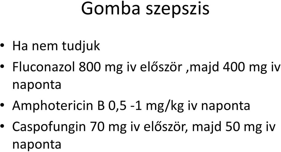 Amphotericin B 0,5-1 mg/kg iv naponta