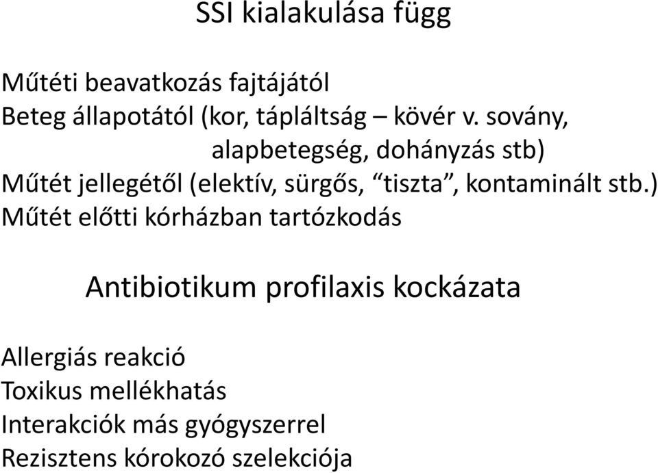sovány, alapbetegség, dohányzás stb) Műtét jellegétől (elektív, sürgős, tiszta,