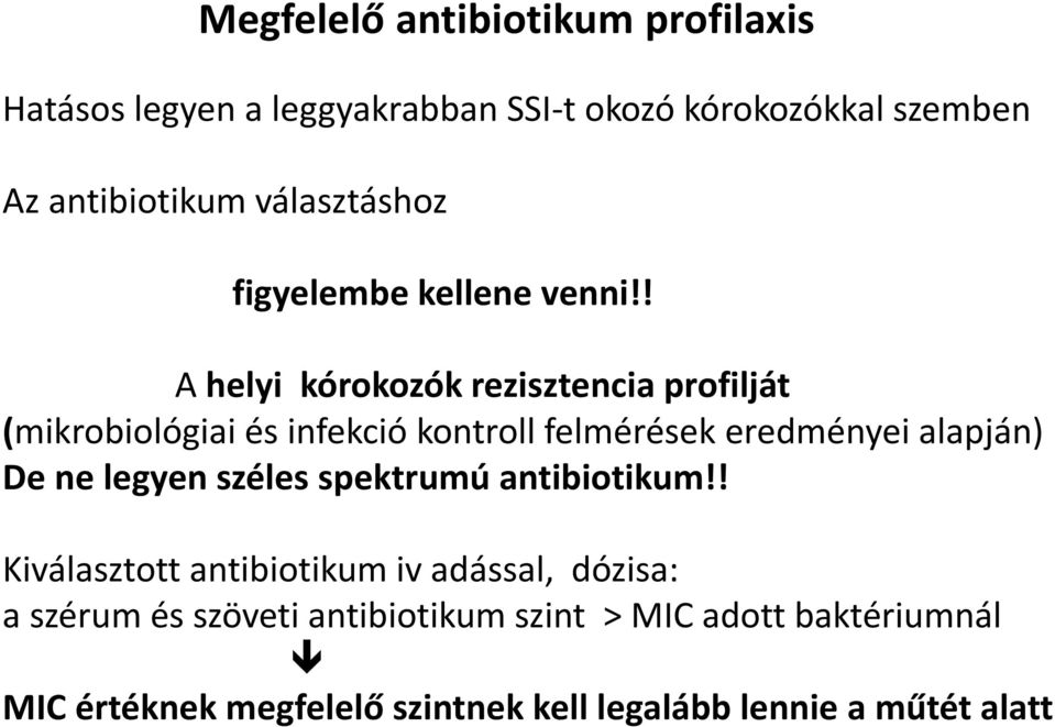 ! A helyi kórokozók rezisztencia profilját (mikrobiológiai és infekció kontroll felmérések eredményei alapján) De ne