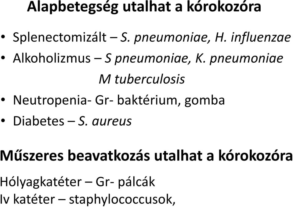 pneumoniae M tuberculosis Neutropenia- Gr- baktérium, gomba Diabetes S.