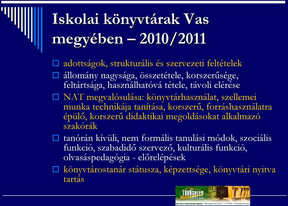 tanítása, korszerű, forráshasználatra épülő, korszerű didaktikai megoldásokat alkalmazó szakórák tanórán kívüli, nem formális tanulási