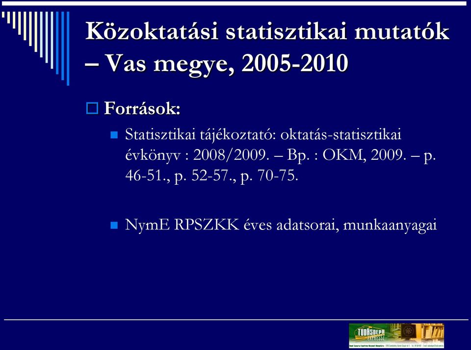 oktatás-statisztikai évkönyv : 2008/2009. Bp.