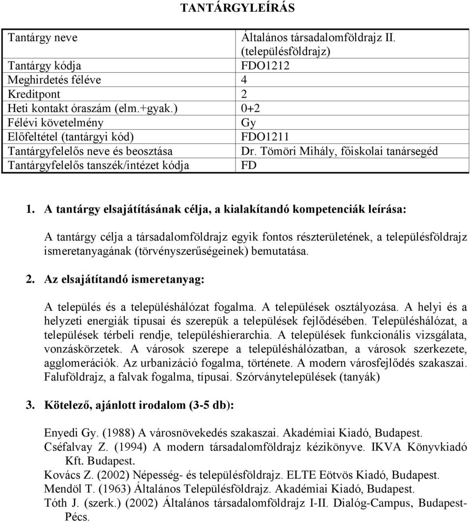 A település és a településhálózat fogalma. A települések osztályozása. A helyi és a helyzeti energiák típusai és szerepük a települések fejlődésében.