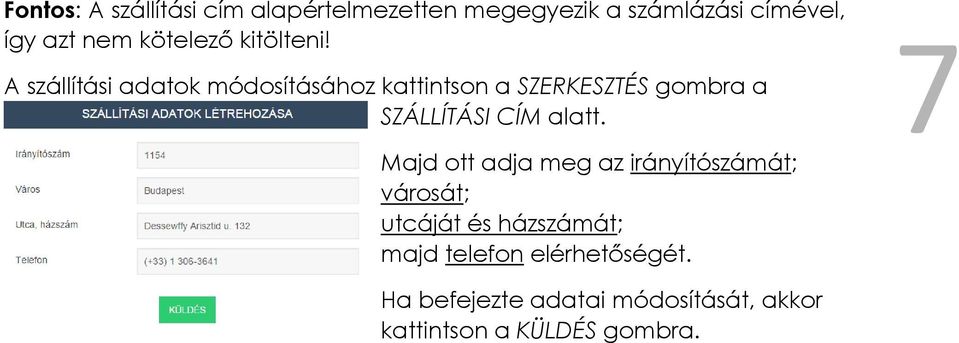 A szállítási adatok módosításához kattintson a SZERKESZTÉS gombra a SZÁLLÍTÁSI CÍM alatt.