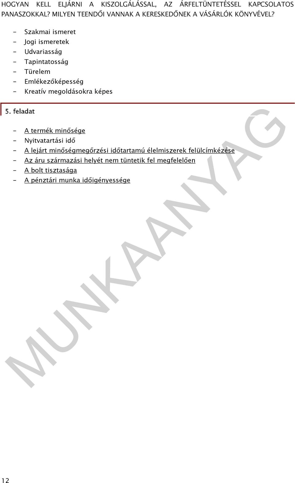 feladat - A termék minősége - Nyitvatartási idő - A lejárt minőségmegőrzési időtartamú