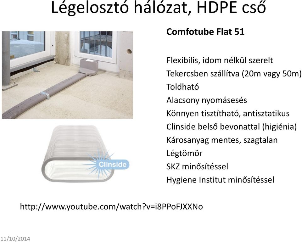 antisztatikus Clinside belső bevonattal (higiénia) Károsanyag mentes, szagtalan Légtömör