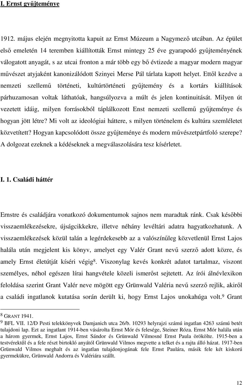 atyjaként kanonizálódott Szinyei Merse Pál tárlata kapott helyet.
