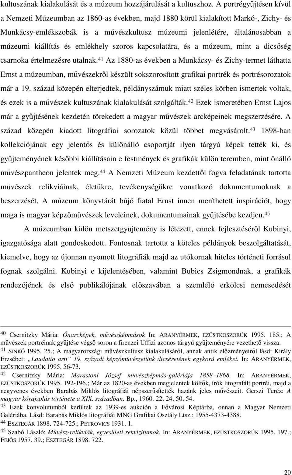 kiállítás és emlékhely szoros kapcsolatára, és a múzeum, mint a dicsıség csarnoka értelmezésre utalnak.