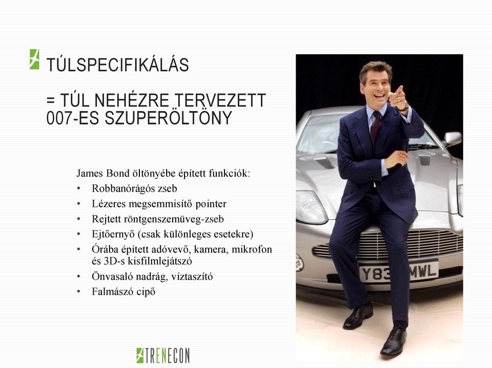 Rejtett röntgenszemüveg-zseb Ejtőernyő (csak különleges esetekre) Órába épített