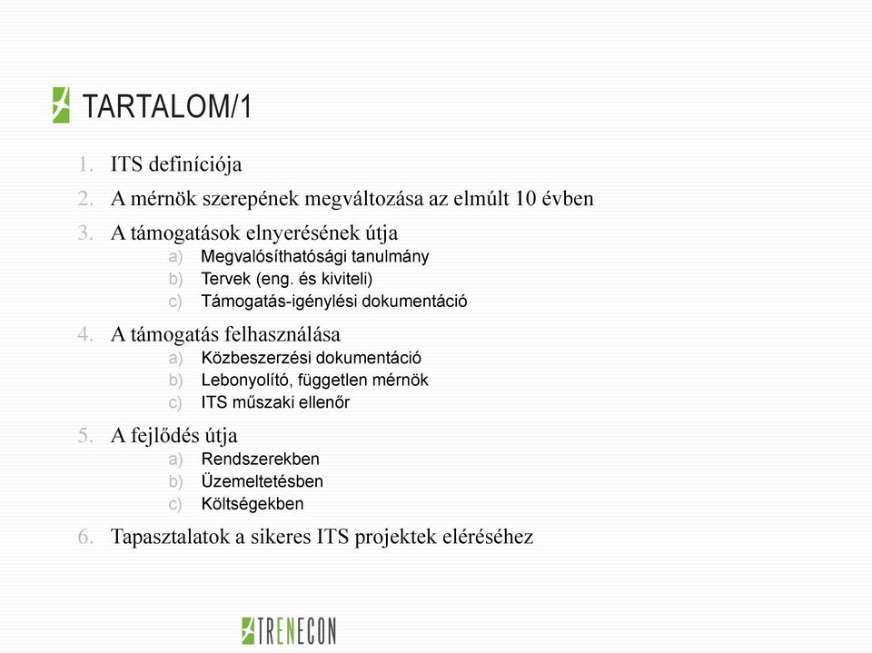 és kiviteli) c) Támogatás-igénylési dokumentáció 4.