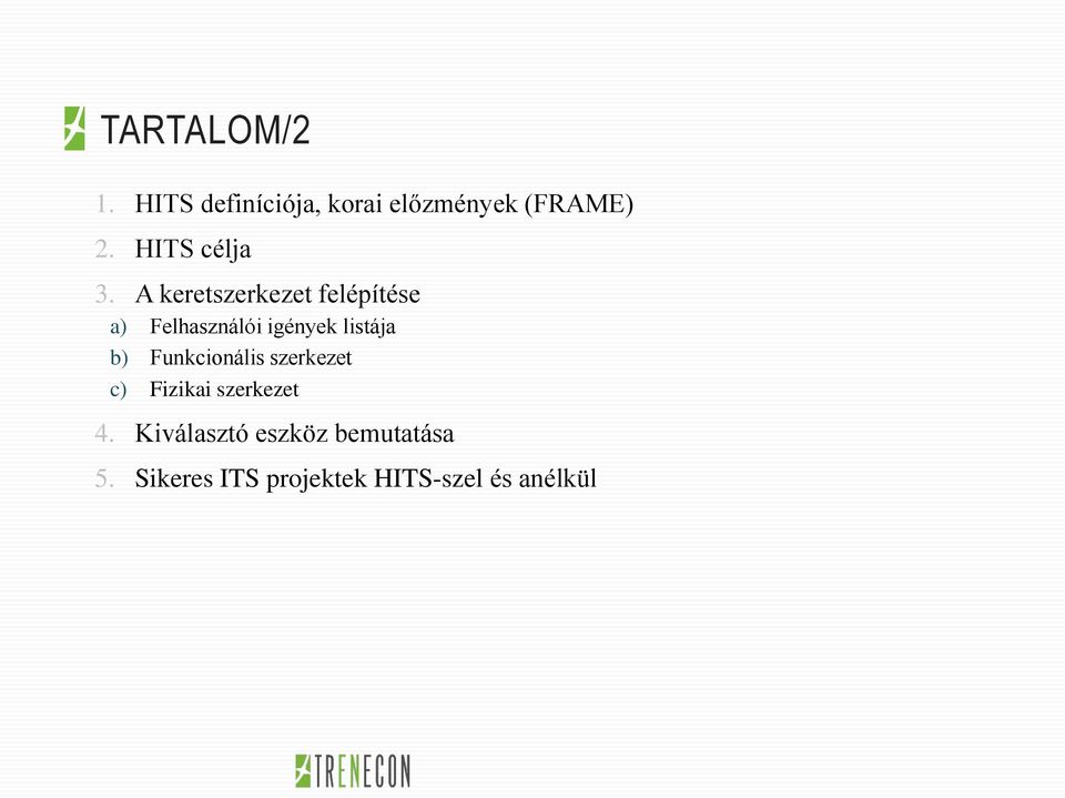 A keretszerkezet felépítése a) Felhasználói igények listája b)