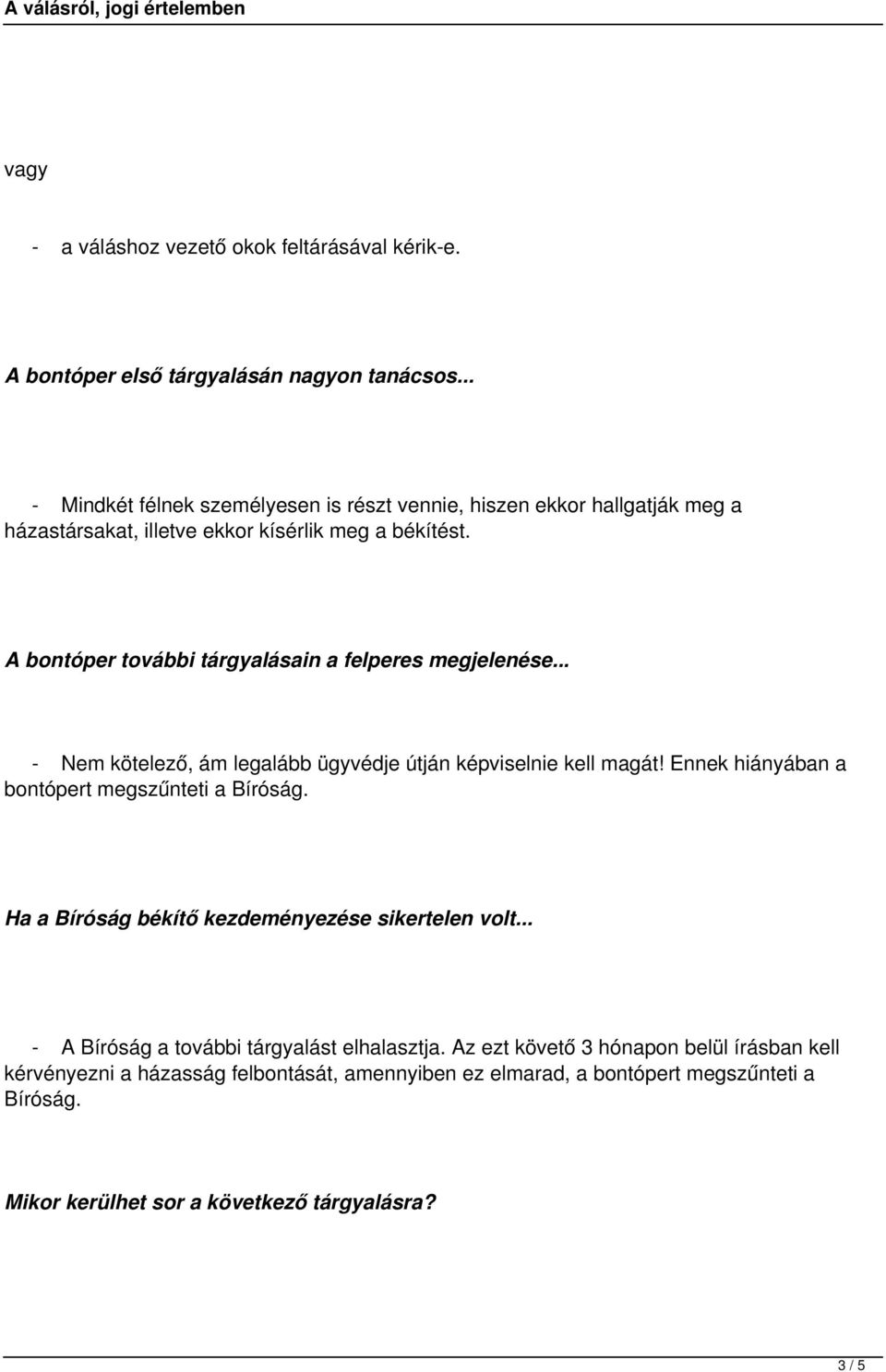 A bontóper további tárgyalásain a felperes megjelenése... - Nem kötelező, ám legalább ügyvédje útján képviselnie kell magát!