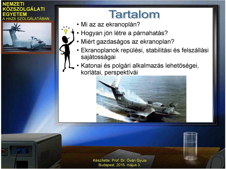 Ekranoplanokrepülési, stabilitási és felszállási sajátosságai Katonai és polgári