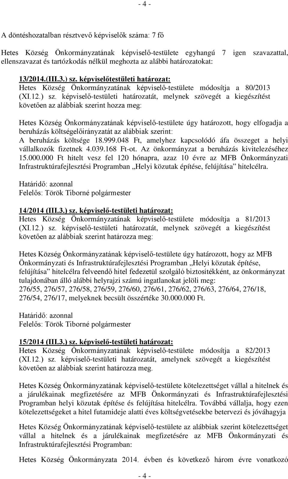 testületi határozat: Hetes Község Önkormányzatának -testülete módosítja a 80/2013 (XI.12.) sz.