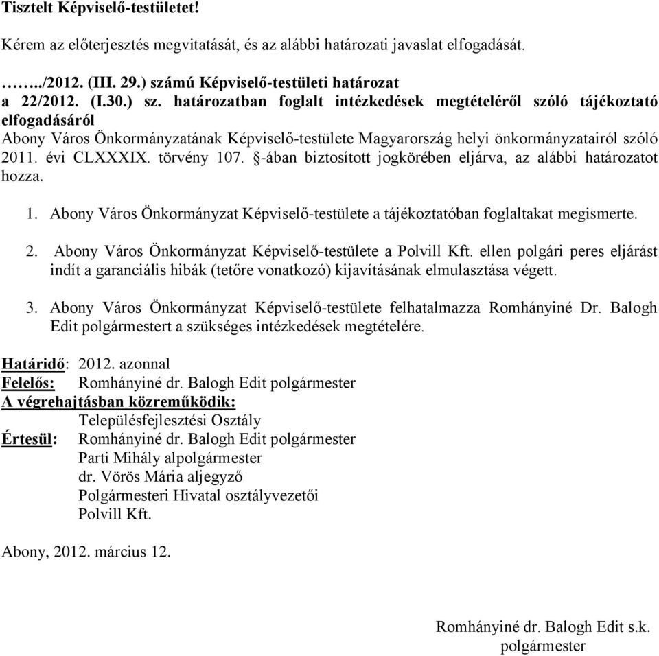 határozatban foglalt intézkedések megtételéről szóló tájékoztató elfogadásáról Abony Város Önkormányzatának Képviselő-testülete Magyarország helyi önkormányzatairól szóló 2011. évi CLXXXIX.