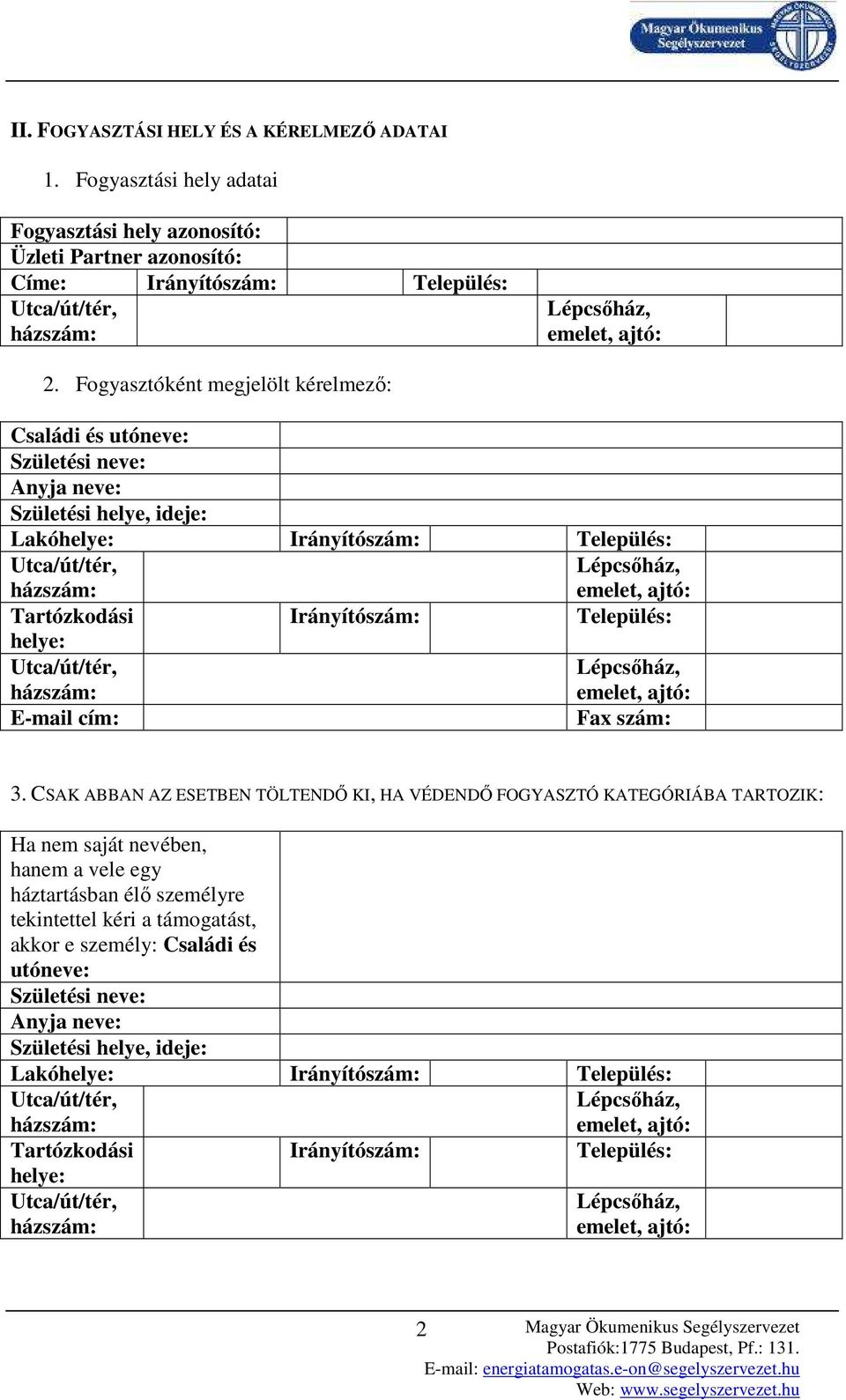 Település: helye: E-mail cím: Fax szám: 3.